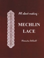 Stillwell Alexandra - All about making Mechlin Lace